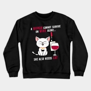 A Woman Cannot Survive on Wine Alone, She Also Needs A Cat Crewneck Sweatshirt